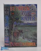 Travel - Patrick Leigh Fermor - Between the Woods and Water 1986, first edition, signed by Fermor to