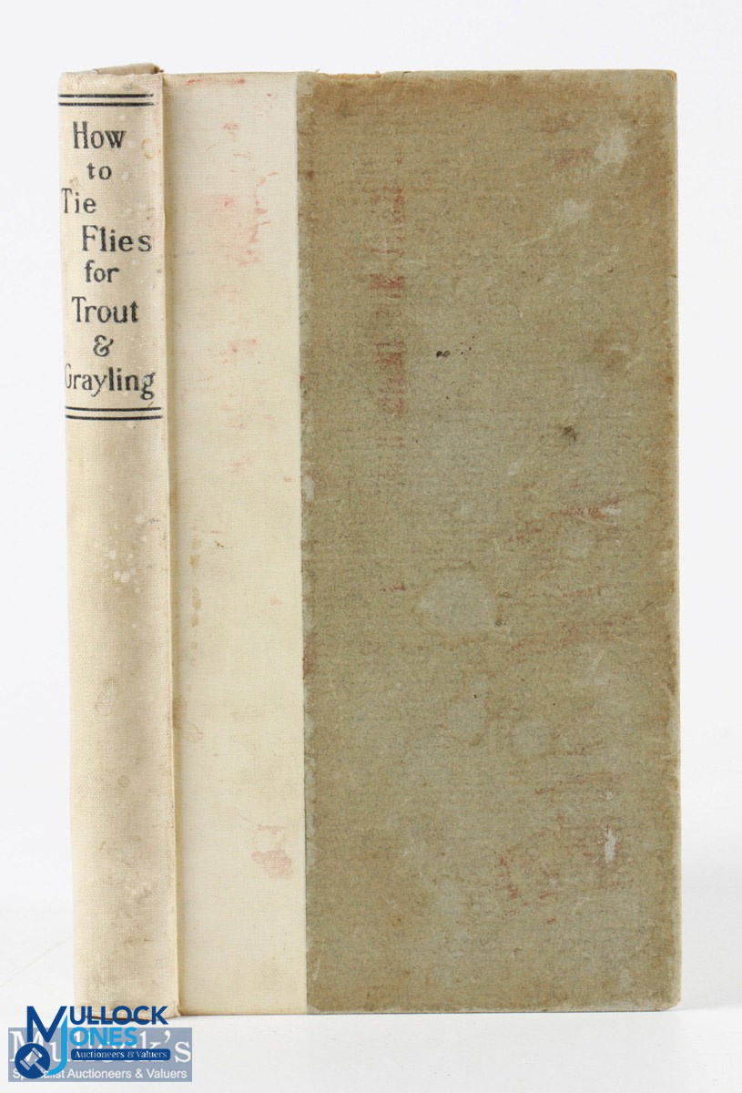 1899 The Trout Dresser's Cabinet of Devices, or How To Tie Flies for Trout & Grayling Fishing H G