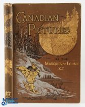 Canada Canadian Pictures by The Marquis of Lorne 1892- A large well illustrated 224 page picture