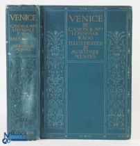 Italy Venice by Lonsdale Ragg, illustrated by Mortimer Menpes 1916. An attractive 205 page book with