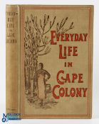 Everyday in Life in Cape Colony in Time of Peace 1902 - by X C authors presentation copy to Dr.