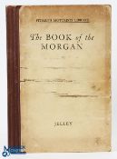 The Book of The Morgan by Harold Jelley 1937 - 136 page book with many photographs and diagrams