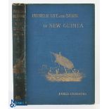 New Guinea Pioneer Life and Work in New Guinea by James Chalmers 1895 - 255 page book with over 40