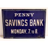 ENAMEL ADVERTISING SIGN with a navy blue ground and white lettering 'Penny Savings Bank, Monday,