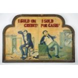 Advertising, "I Sold on Credit - I Sold for Cash", a lithographically printed sign with applied