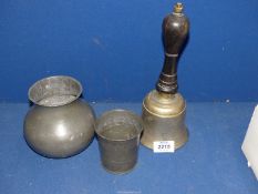 Two Pewter pots and a brass school bell.