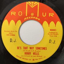BOBBY WELLS - BE'S THAT WAY SOMETIMES 7" (US DJ PROMO - ROMUR - R0001)