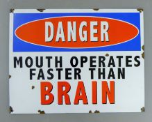 An enamel 'Danger Mouth Operates Faster than Brain' sign. 37.5 cm long.
