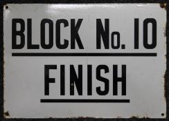 An enamel sign inscribed 'Block No.10 Finish'. 43 x 30.5 cm.