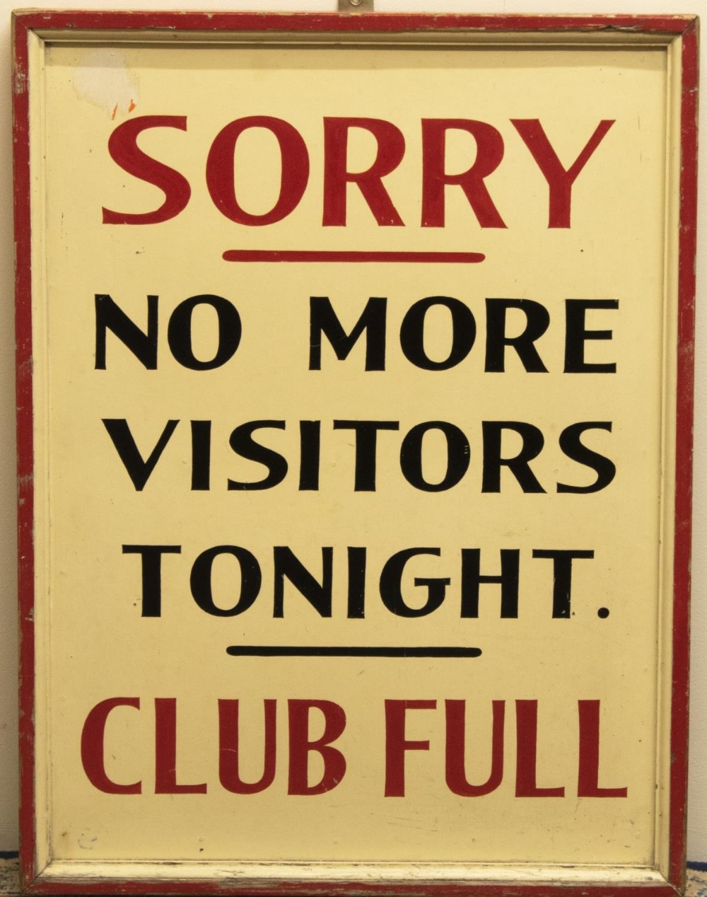 Vintage sign, hand painted "Sorry No More Visitors Tonight, Club Full" in black and red on cream