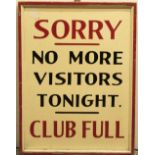 Vintage sign, hand painted "Sorry No More Visitors Tonight, Club Full" in black and red on cream