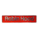 An Alloy Reproduction/Heavily Restored Nameplate 'Robin Hood', overall good/very good condition