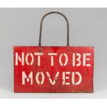 “NOT TO BE MOVED”, A MID 20TH CENTURY DOUBLE SIDED BRITISH RAILWAY SIGN. (h 43cm x w 43cm)