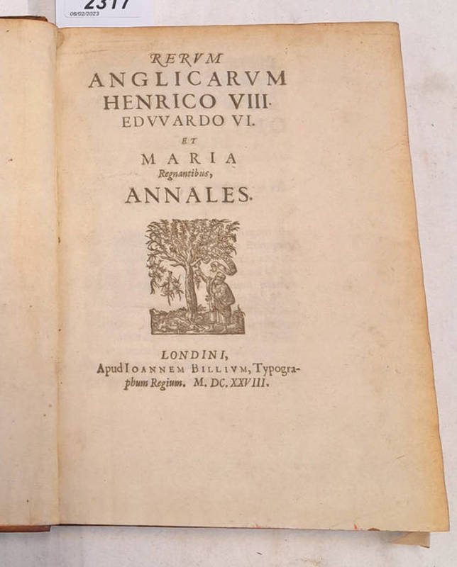 RERUM ANGLICARUM HENRICO VIII, EDUUARDO VI ET MARIA REGNANTIBUS, ANNALES BY FRANCIS GODWIN,