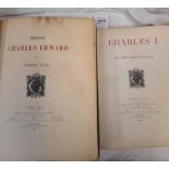 CHARLES I BY SIR JOHN SKELTON, HALF LEATHER BOUND - 1898, AND PRINCE CHARLES EDWARD BY ANDREW LANG,
