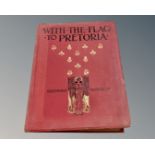 One volume, With the Flag to Pretoria, a History of the Boer War of 1899-1900, by H. W.