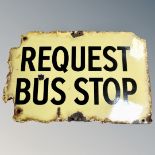 A vintage enamelled sign - Request Bus Stop