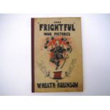 W. Heath Robinson: 'Some Frightful War Pictures', London, Duckworth, 1915, 1st edition, 24 black &