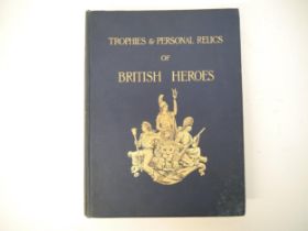 Richard R. Holmes: 'Naval & Military Trophies & Personal Relics of British Heroes. A Series of Water