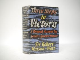 Sir Robert Watson-Watt: 'Three Steps to Victory: A Personal Account by Radar's Greatest Pioneer',