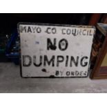 No Dumping by Order of Mayo County Council alloy road sign. {48 cm H x 62 cm W}.