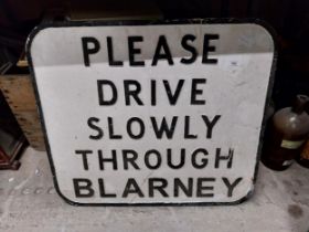 Please Drive Slowly Through Blarney alloy sign. {92 cm H x 62 cm W}.