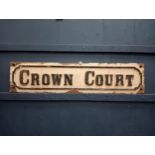 Crown court cast iron street sign {H 22cm x W 97cm x D 2cm }.