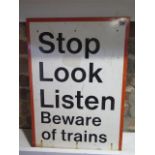 A British Rail 'Stop Look Listen Beware of Trains' metal sign - as removed condition - 60cm x 42cm