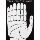 David Shrigley (British 1968-), 'Talk To The Hand', 2021