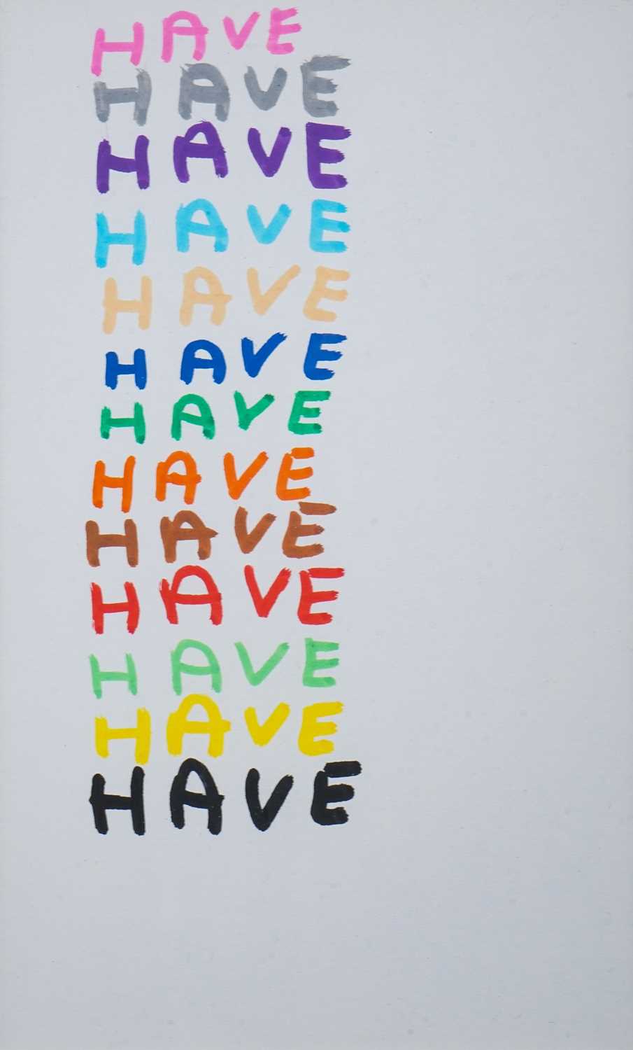 David Shrigley (British 1968-), 'Have', 2007
