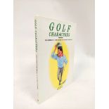 GOLFING AUTOGRAPHS.  Plumridge Chris. Golf Characters. Col. caricatures by John Ireland. Quarto.