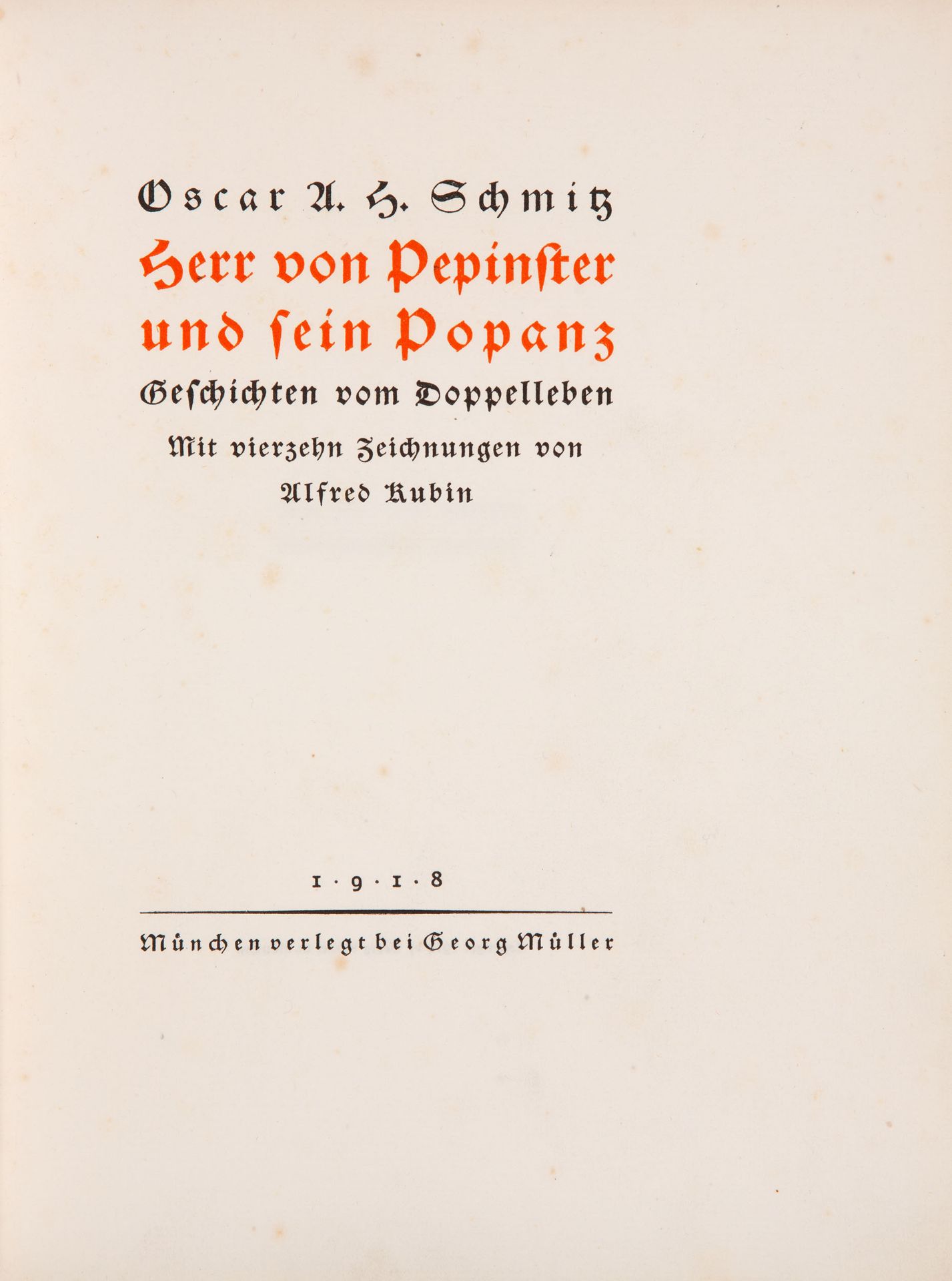 O. A. Schmitz / A. Kubin, Herr von Pepinster und sein Popanz. München 1918.