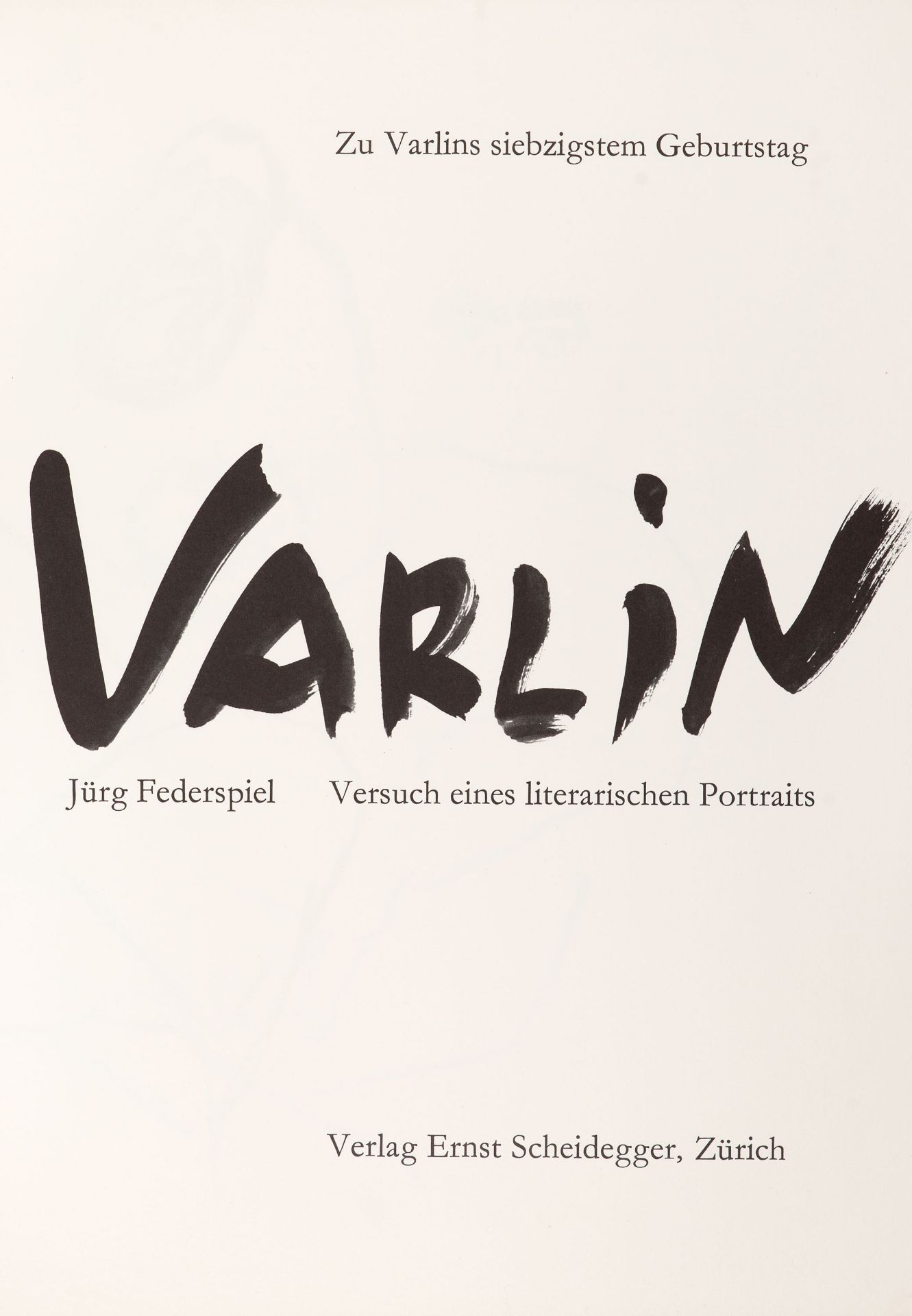 J. Federspiel / Varlin, Versuch eines literarischen Portraits. Zürich 1970. - Ex. 32/ 70., sign.