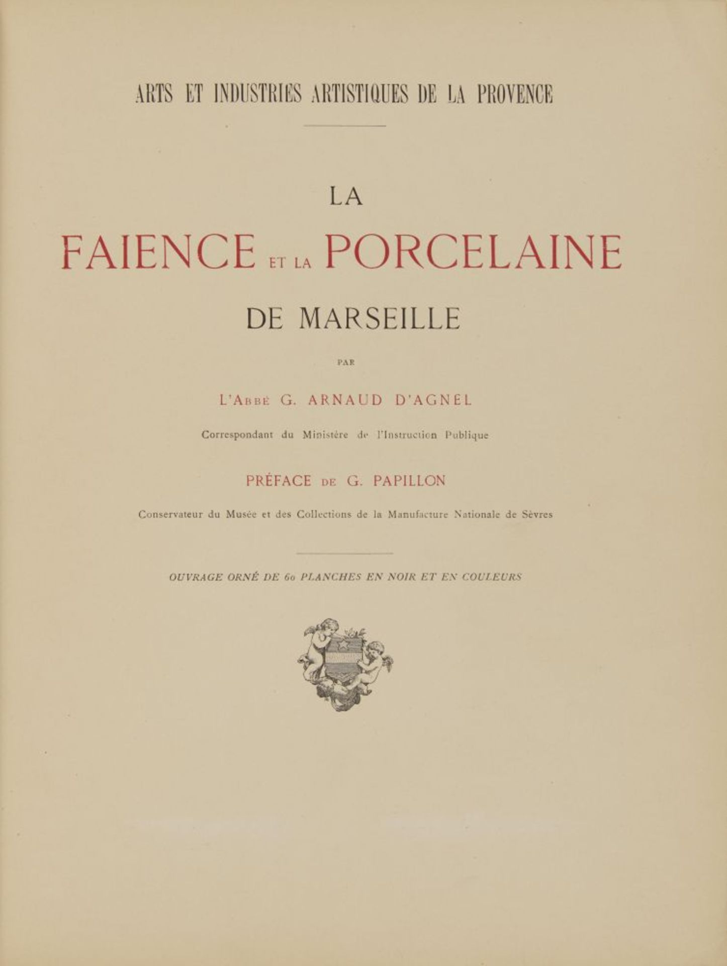 G. Arnaud d'Agnel, La faience et la porcelaine de Marseille. Paris u. Marseille 1910. - Ex. 73/500. - Bild 2 aus 3