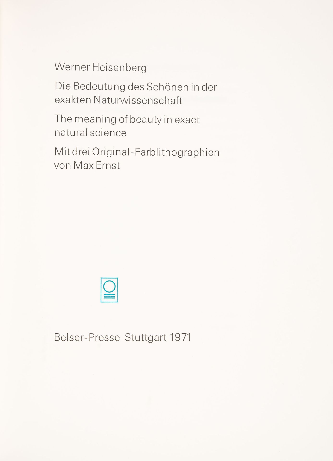 W. Heisenberg / M. Ernst, Die Bedeutung des Schönen in der exakten Naturwissenschaft. Belser Vlg. 19