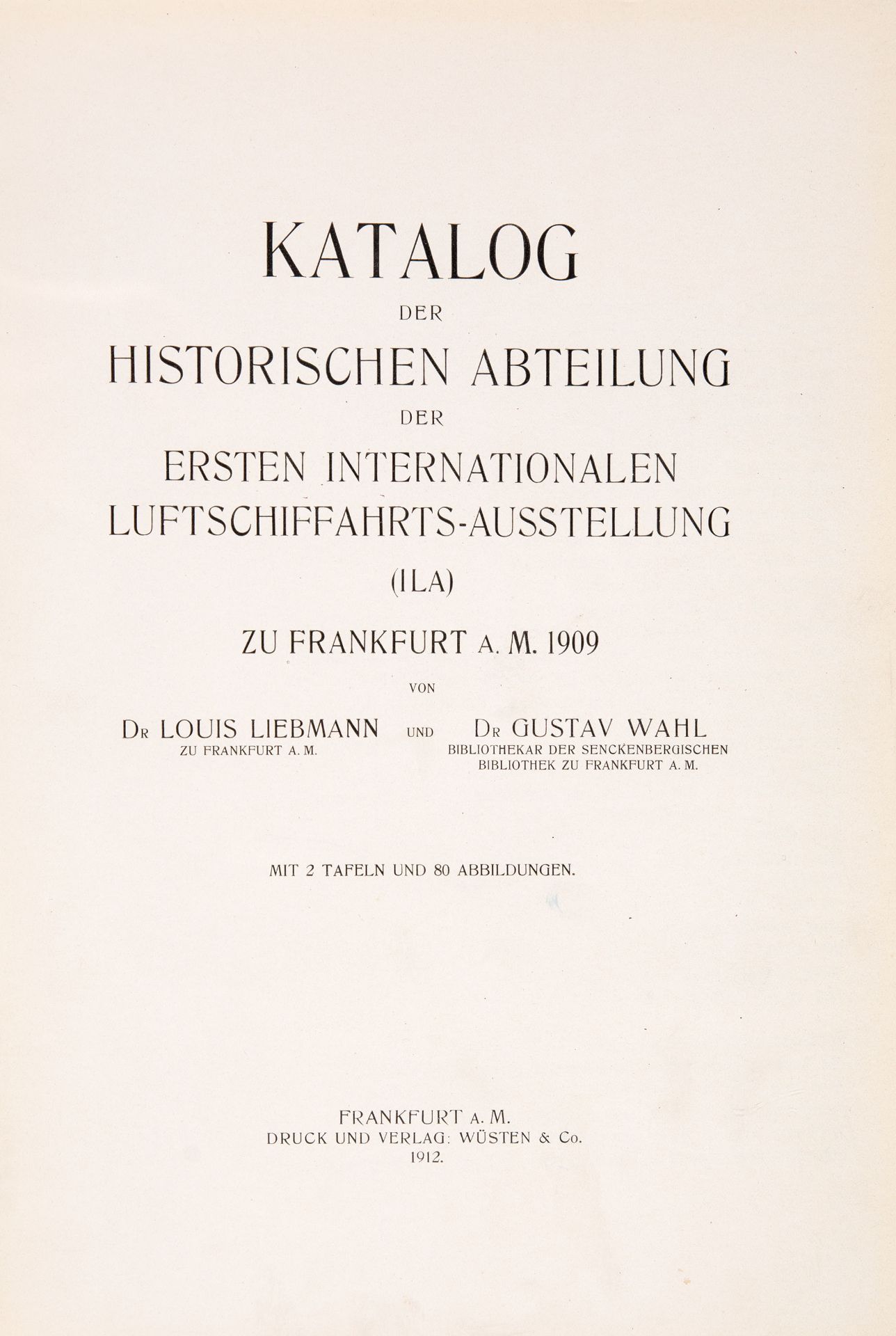 L. Liebmann u. G. Wahl, Katalog der historischen Abteilung der ersten internationalen Luftschiffahrt