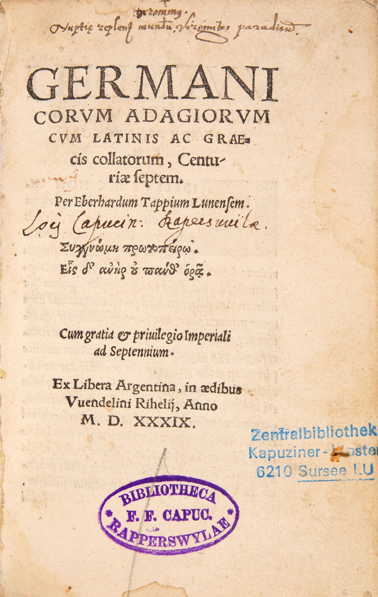 E. Tappe, Germanicorum adagiorum cum latinis ac graecis... Straßburg: Rihel 1539.