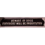 Beware of The Dogs, Survivors Will Be Prosecuted sign, W: 23 cm. P&P Group 1 (£14+VAT for the