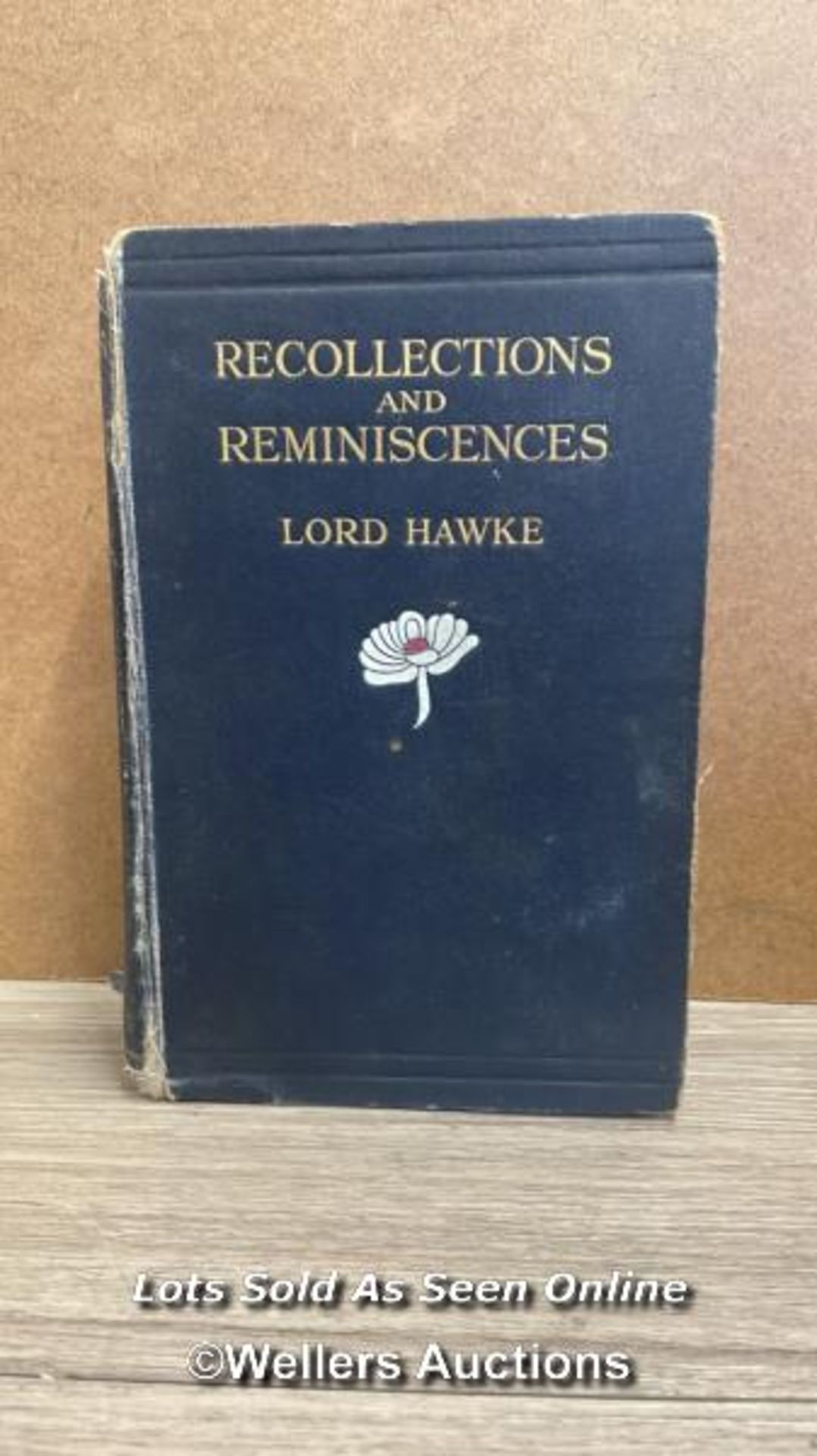 CRICKET - RECOLLECTIONS & REMINISCENCES BY LORD HAWKE SECOND IMPRESSION 1924