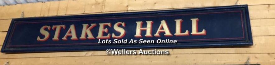 "STAKES HALL" PUB SIGN, 50CM (H) X 300CM (W) X 6CM (D), RECLAIMED FROM THE ORIGINAL THWAITES & CO.