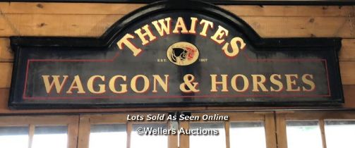 "THWAITES WAGGON & HORSES" PUB SIGN, 100CM (H) X 290CM (W) X 10CM (D), RECLAIMED FROM THE ORIGINAL