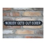 4x Nobody Gets Out Sober Cast Iron Sign