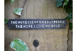 Cast Iron Sign 'The More I Learn About People The More I Love Dogs'