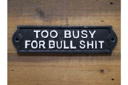 Cast Iron Sign 'Too Busy For Bulls**t'