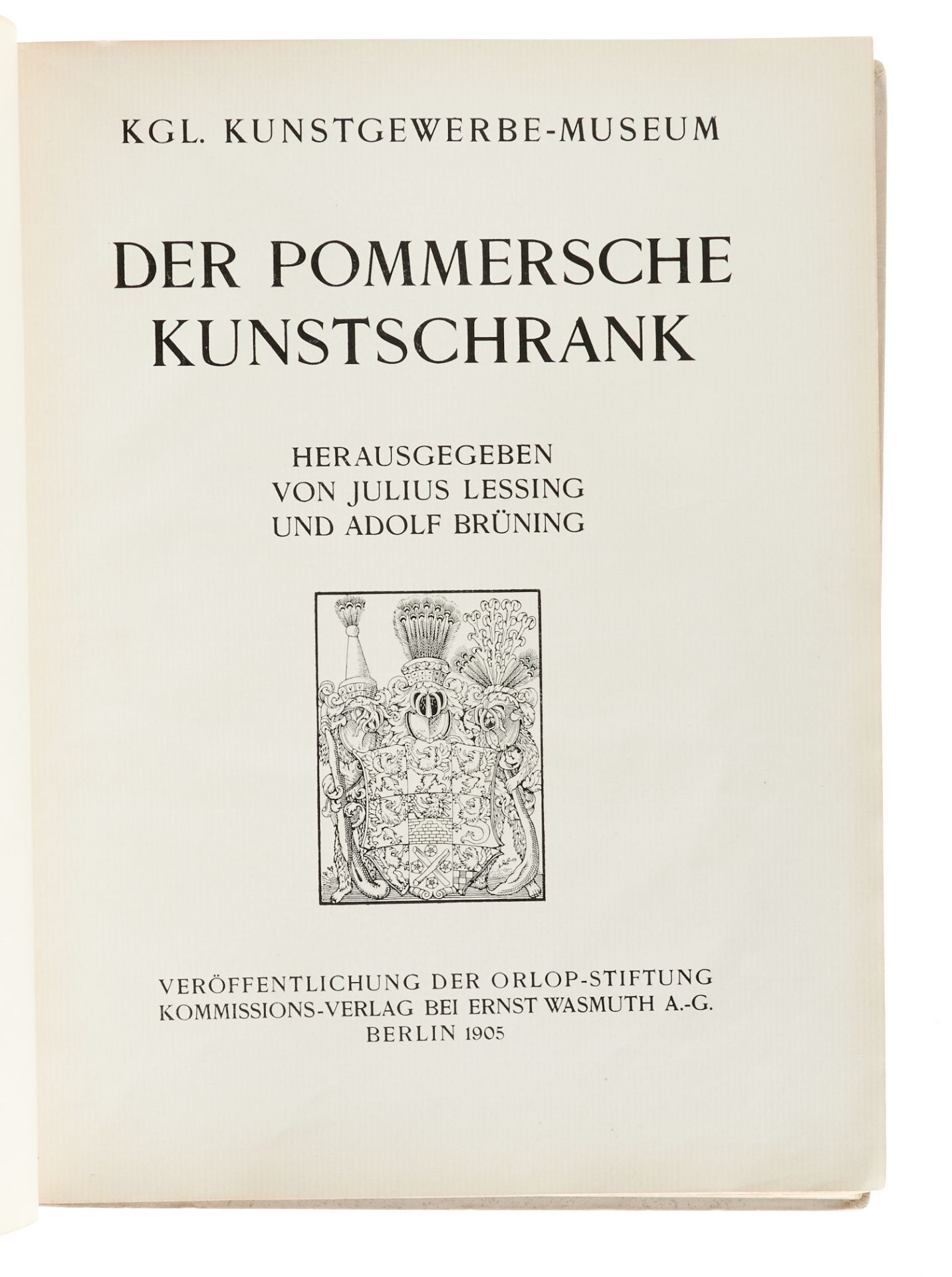 Kunstgewerbemuseum Berlin Lessing, J., und A. Brüning (Hrsg.), Der Pommersche Kunstschrank. Kgl.