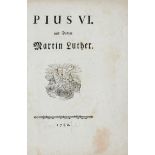 Pius VI. und Doktor Martin Luther. O. O. und Dr. (Wien), 1782. 32 S. Lose Lagen ohne Einband. (11) -