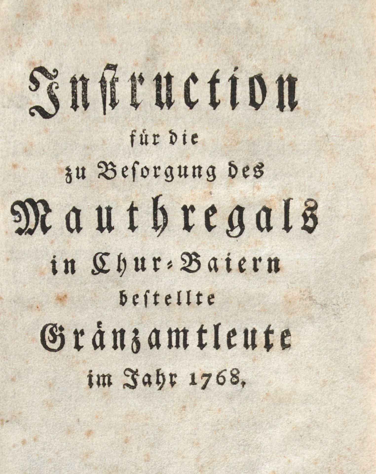 Bayern Verschollener Druck Maximilian III. Joseph, Instruction für die Besorgung des Mauthregals