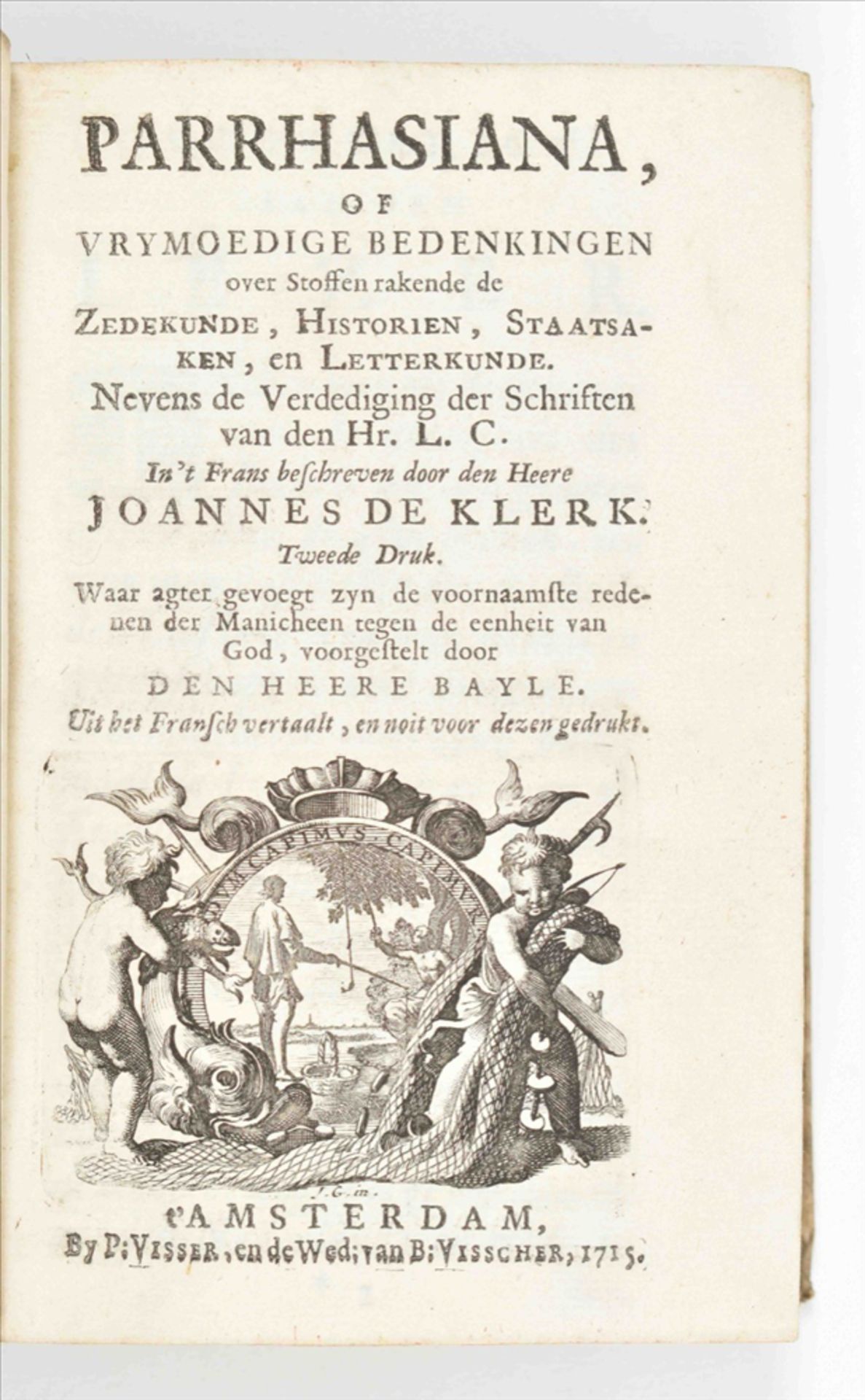 [Descartes]. J. de Klerk (= J. le Clerc). Parrhasiana, of vrymoedige bedenkingen