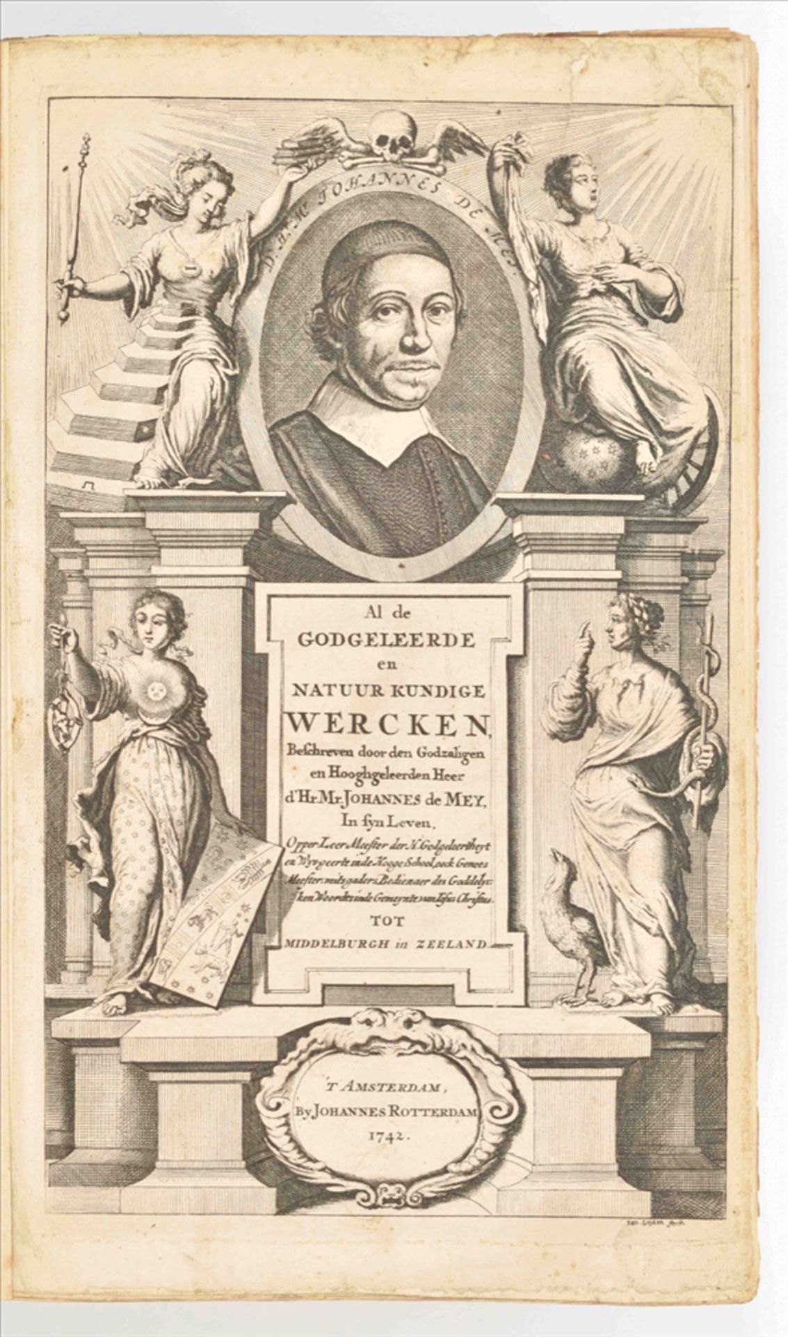 Johannes de Mey. Alle de voortreffelyke en geroemde werken van den Hoog-Geleerden Heer,