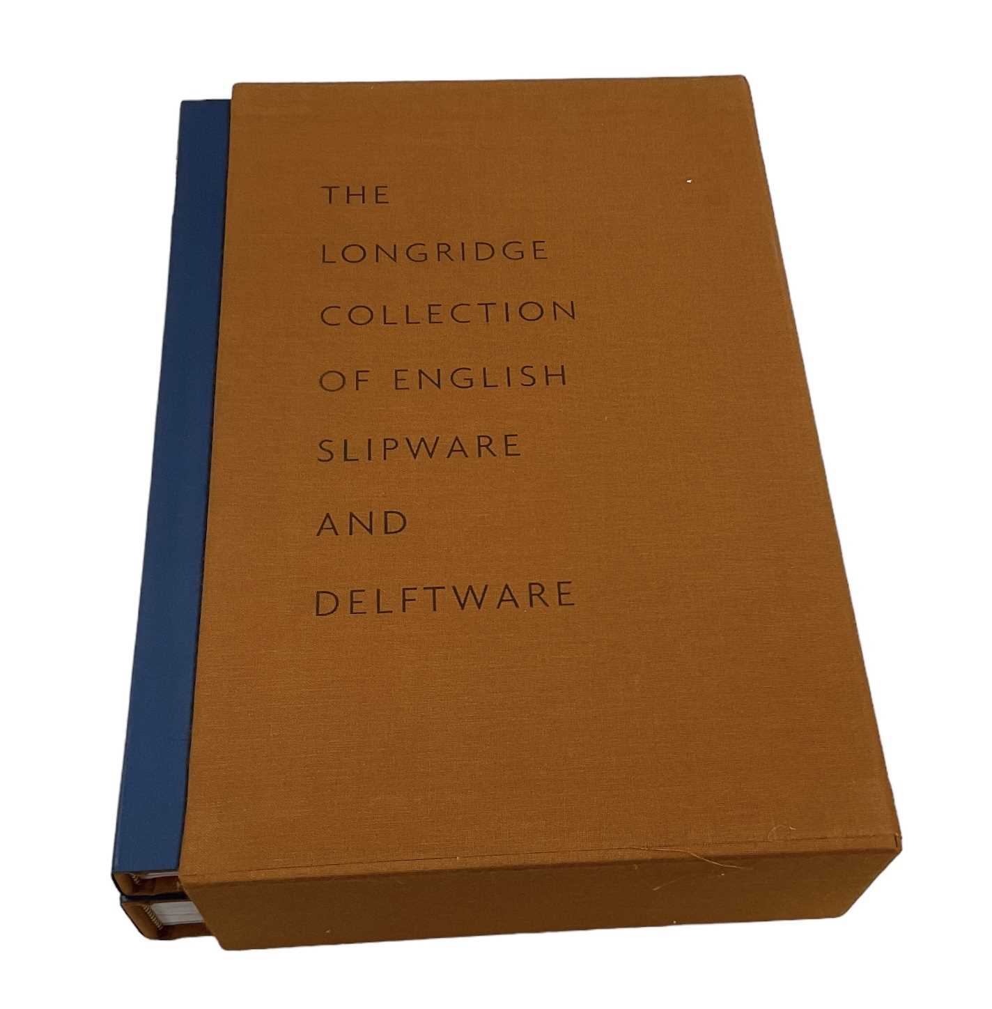 THE LONGRIDGE COLLECTION OF ENGLISH SLIPWARE AND DELFTWARE; a cased book comprising two volumes.